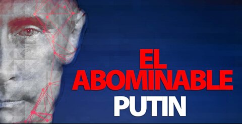 EL ABOMINABLE PUTIN