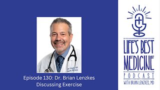 Episode 130: Dr. Brian Lenzkes Discussing Exercise