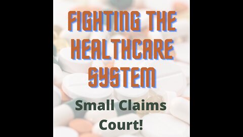 Fighting the Healthcare System...Is it Time for Small Claims Court?