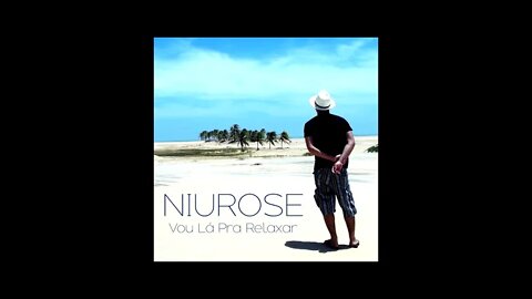 Niurose | Vou Lá Pra Relaxar (Versão Atualizada) | Músicas das Águas