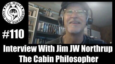 Episode 110 - Interview With Jim JW Northrup The Cabin Philosopher