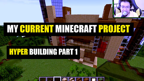 MY CURRENT MINECRAFT PROJECT (Hyper Building Part 1)