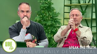 WakeUp Daily Devotional | Speak the Truth | John 16:12-16