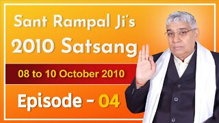 Sant Rampal Ji's 2010 Satsang | 08 to 10 October 2010 HD | Episode - 04 | SATLOK ASHRAM