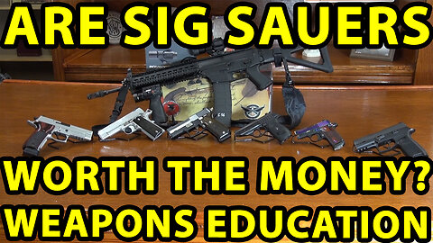 Are Sig Sauers Worth The money? Heck Yeah! Weapons Education