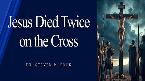 Jesus Died Twice on the Cross