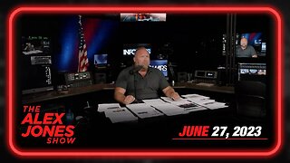 MUST WATCH/SHARE FULL - TUESDAY FULL SHOW 06/27/23