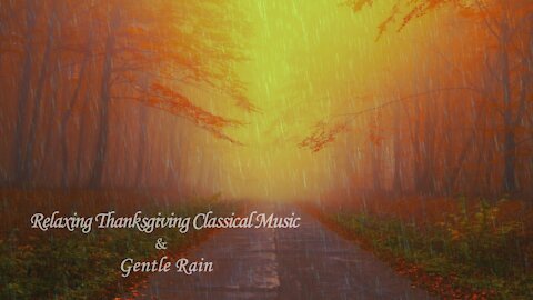8 Hours - Relaxing Thanksgiving Classical Music & Gentle Rain - HD - Peace - Heal - Relax - Rain