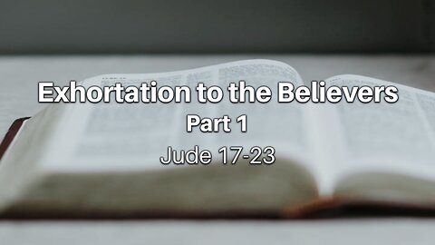 June 21, 2023 - Midweek Service - Exhortation to the Believers, Part 1 (Jude 17-23)