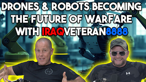 Drones & Robots Becoming The Future Of Warfare With IraqVeteran8888