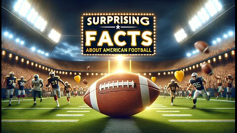 Surprising Facts About American Football