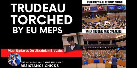 Trudeau Torched by EU MEPs, This Week's TOP World News