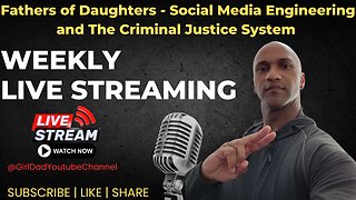 Fathers of Daughters - Social Media Engineering and The Criminal Justice System [VID. 28]