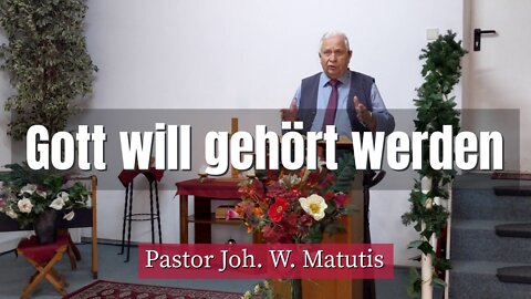 Joh. W. Matutis - Gott will gehört werden - 11. Februar 2022