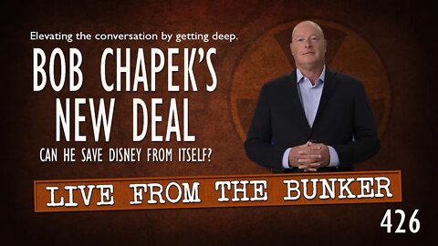 Live From the Bunker 426: Bob Chapek's New Deal