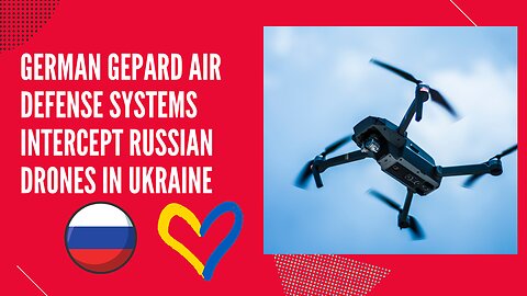 German Gepard Air Defense Systems Intercept Russian Drones in Ukraine