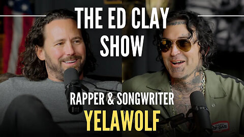 Yelawolf - Overcoming the Odds and Becoming an Inspiration - The Ed Clay Show Ep. 24