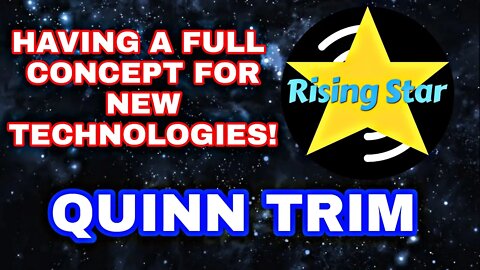 Playing Rising Star | Having A Full Concept For New Technologies | Tools That I Use | Quinn Trim