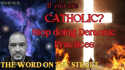 If you are Catholic, stop doing demonic practices