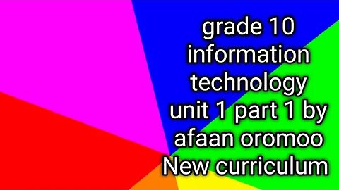 grade 10 information technology unit 1 part 1 by afaan oromoo New curriculum