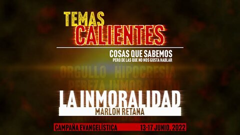 "La Inmoralidad" | Marlon Retana - Campaña Evangelística TEMAS CALIENTES