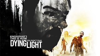 This is How You DON'T Play Dying Light - Death, Lockpicking, Reload, Quit & Error - TiHYDP 163