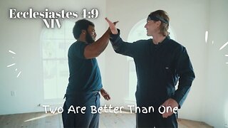 Two Are Better Than One - Ecclesiastes 4:9 NIV