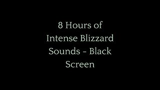 8 Hours of Intense Blizzard Sounds for Sleep & Relaxation | Black Screen