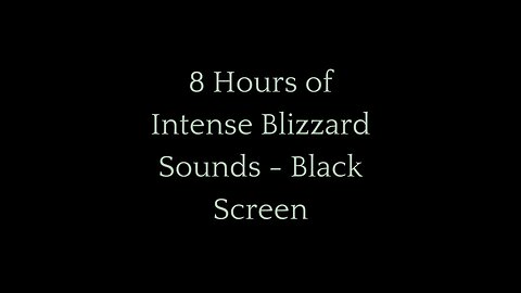 8 Hours of Intense Blizzard Sounds for Sleep & Relaxation | Black Screen