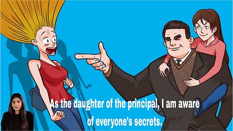 As the daughter of the principal, I am aware of everyone's secrets.