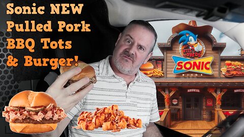 Sonic NEW Pulled Pork BBQ Cheeseburger & Pulled Pork BBQ Totchos