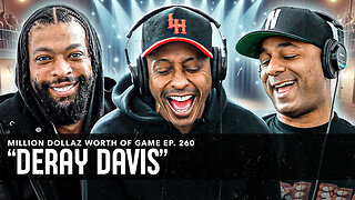 DERAY DAVIS: MILLION DOLLAZ WORTH OF GAME EPISODE 260