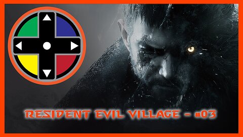 RESIDENT EVIL VILLAGE - #03