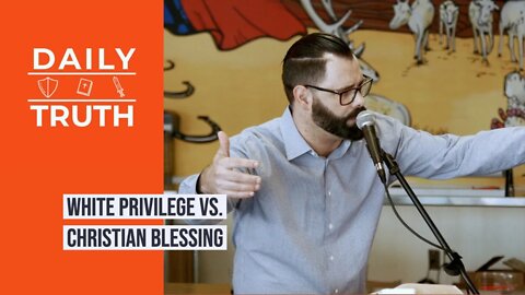 White Privilege Vs. Christian Blessing