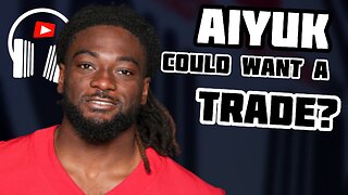 Brandon Aiyuk could request a TRADE?