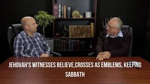 Jehovah's Witnesses Believe,Crosses As Emblems, Keeping Sabbath