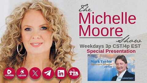 The Michelle Moore Show (Special Presentation): Mark Taylor 'Remnant Rescue' Part 1 (Mar 29, 2024)