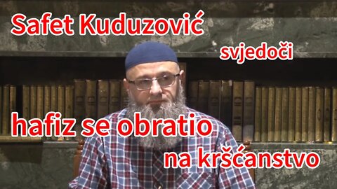 Safet Kuduzović svjedoči da se hafiz Kur'ana obratio na kršćanstvo | Pax Vobiscum