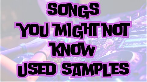 Songs that you might not know used samples