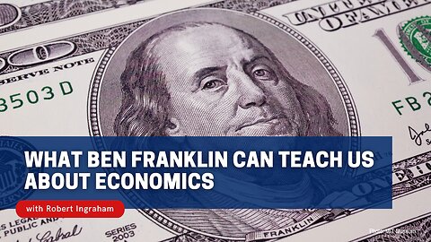 What Ben Franklin Can Teach Us about Economics