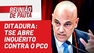 Ditadura: TSE abre inquérito contra o PCO - Reunião de Pauta nº 995 - 04/07/22