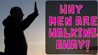 Why Are Men Walking Away?
