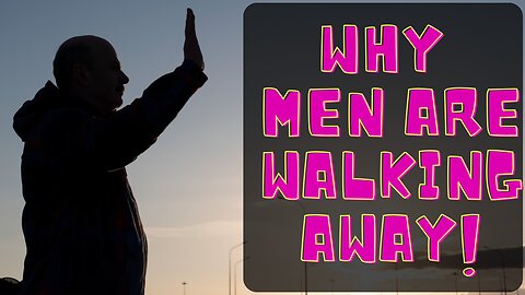 Why Are Men Walking Away?