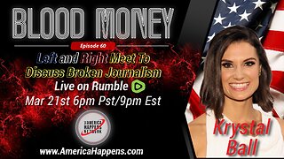 Blood Money Episode 60 w/ Krystal Ball - Left and Right Meet to Discuss Broken Journalism