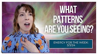 What Patterns Are You Seeing? Weekly Energy Forecast for 3/3/24