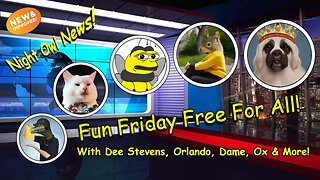 Night Owl News-Dee Stevens, Orlando, Dame, Ox, Bizznizzy 'Fun Friday Free For All'- 06/23/2023