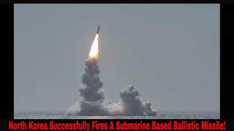 North Korea Successfully Fires Submarine Based Ballistic Missile!