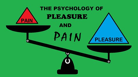The Psychology of Pleasure & Pain