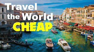 How to Travel the World for Cheap or FREE