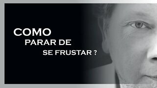 PARE DE SE FRUSTRAR, ECKHART TOLLE, MOTIVAÇÃO MESTRE